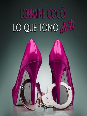 cover image of Lo que tomo de ti
